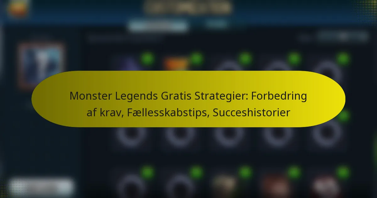 Monster Legends Gratis Strategier: Forbedring af krav, Fællesskabstips, Succeshistorier