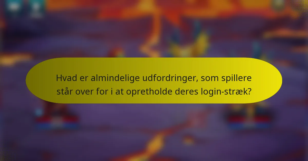 Hvad er almindelige udfordringer, som spillere står over for i at opretholde deres login-stræk?