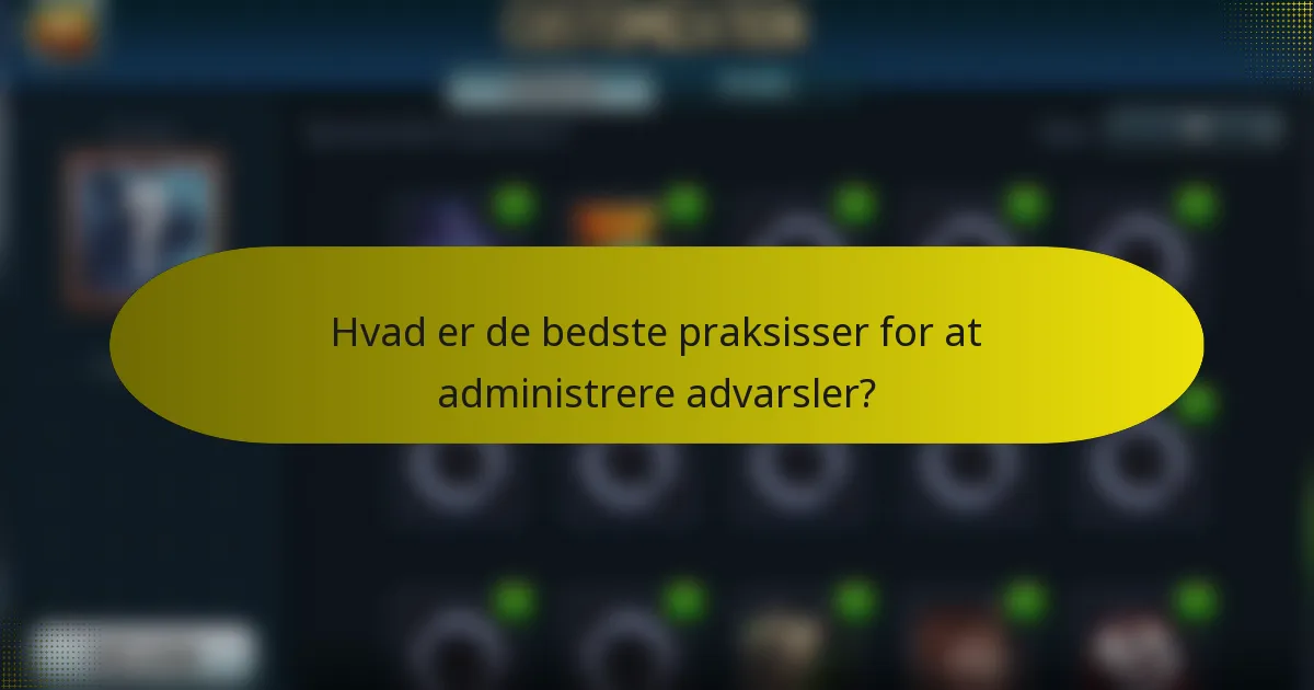 Hvad er de bedste praksisser for at administrere advarsler?