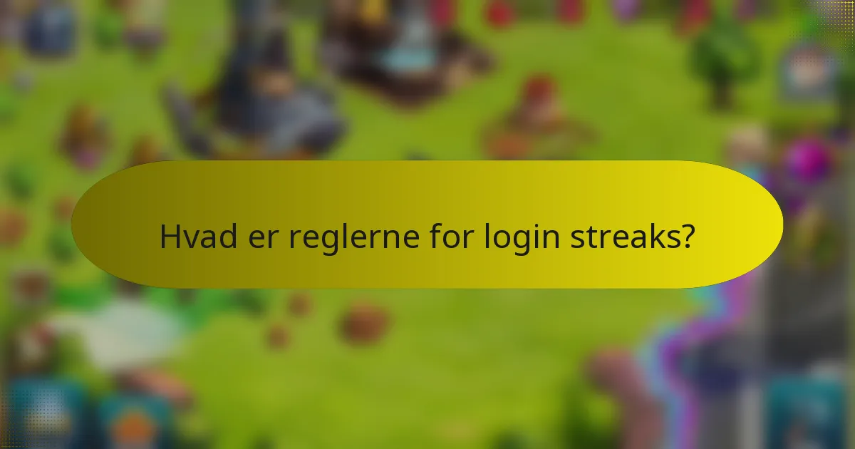 Hvad er reglerne for login streaks?