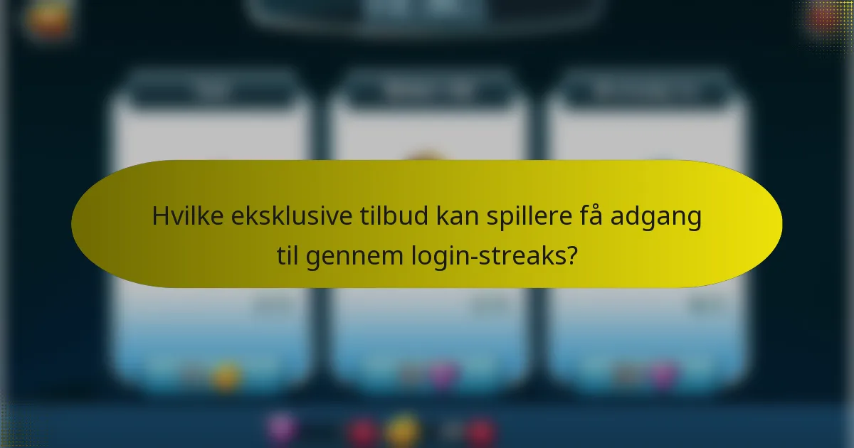 Hvilke eksklusive tilbud kan spillere få adgang til gennem login-streaks?