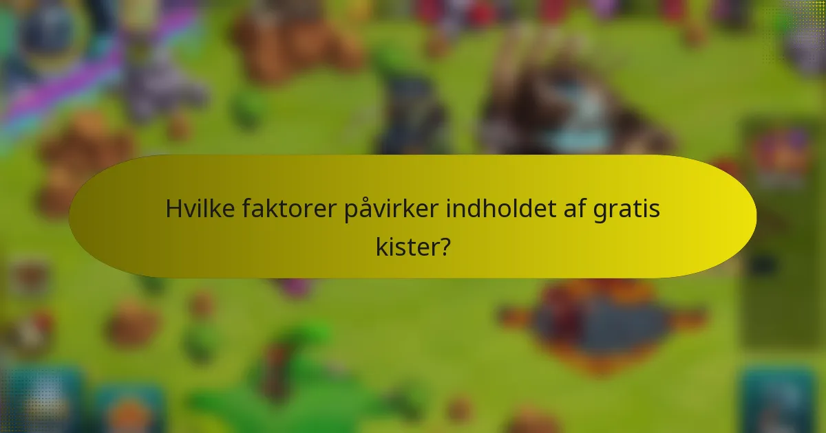 Hvilke faktorer påvirker indholdet af gratis kister?