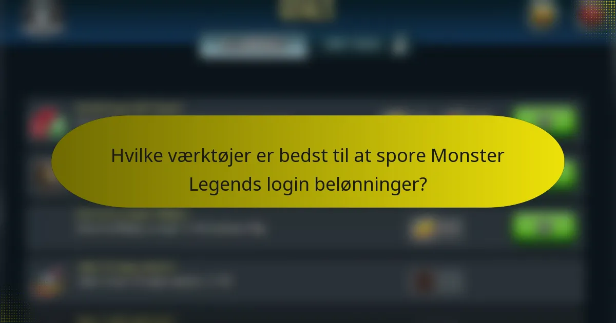 Hvilke værktøjer er bedst til at spore Monster Legends login belønninger?