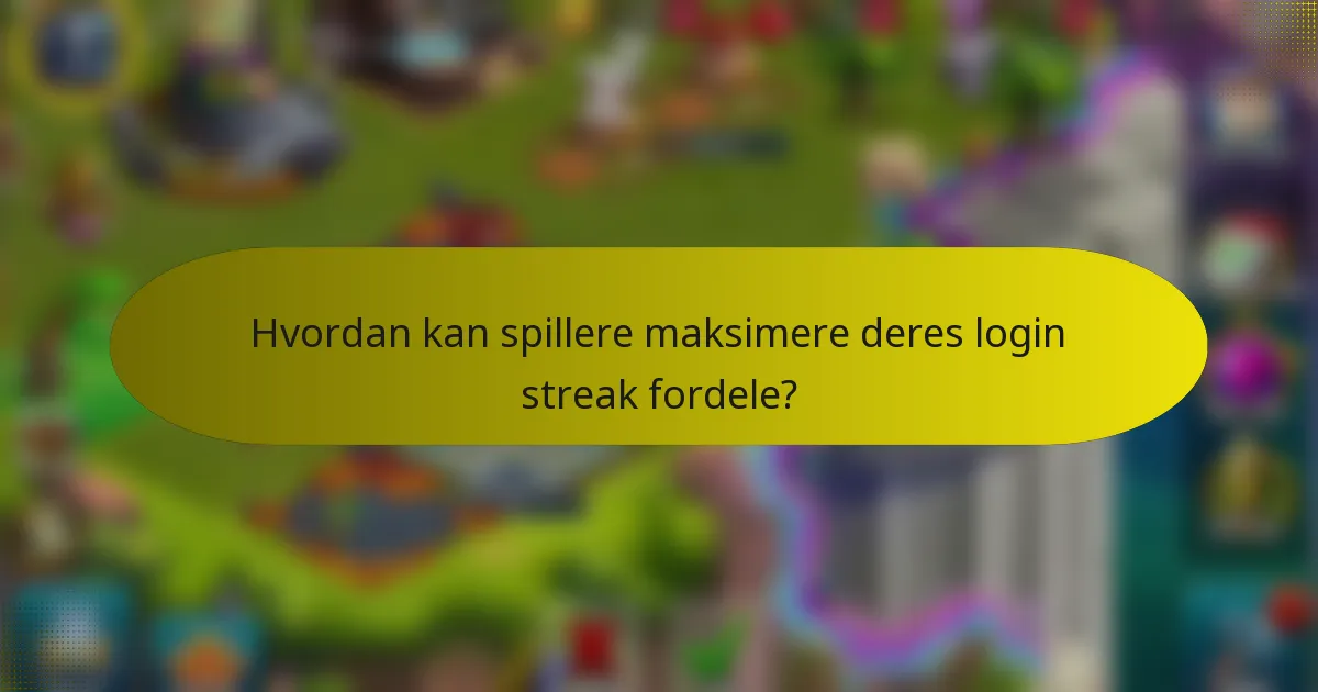 Hvordan kan spillere maksimere deres login streak fordele?
