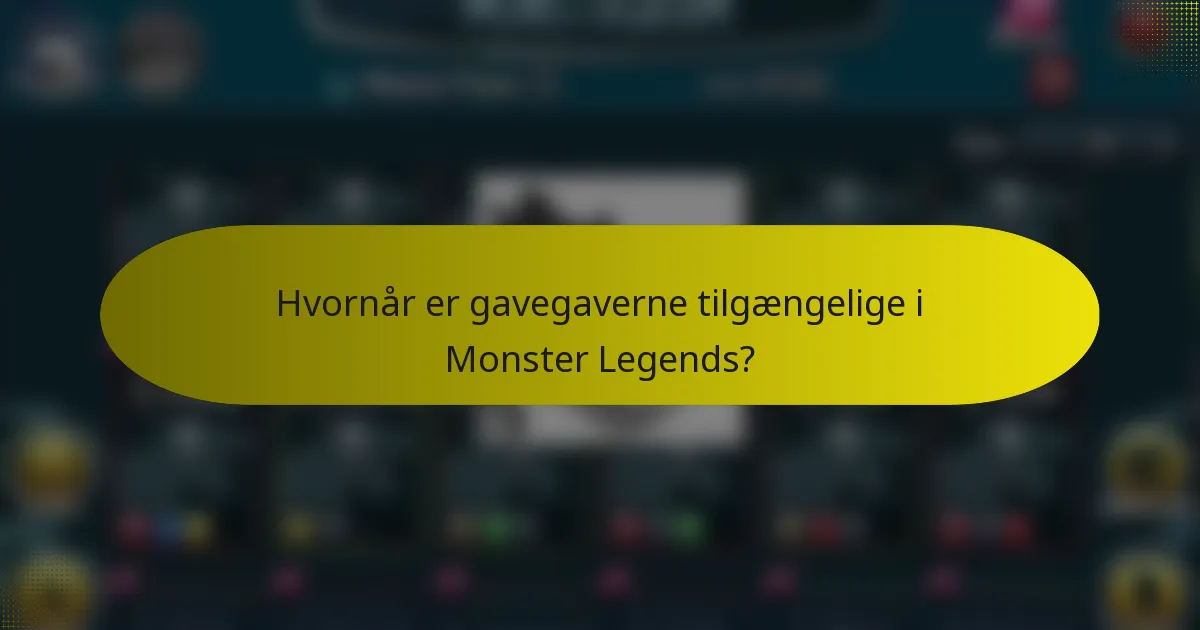 Hvornår er gavegaverne tilgængelige i Monster Legends?